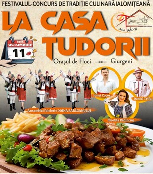 Festivalul-Concurs de Tradiție Culinară Ialomițeană «LA CASA TUDORII»-ediția a XIII-a