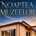 Muzeul Județean Ialomița: «Noaptea Muzeelor» 2026